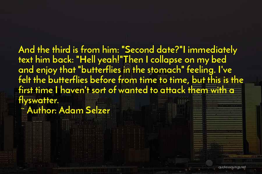 Adam Selzer Quotes: And The Third Is From Him: Second Date?i Immediately Text Him Back: Hell Yeah!then I Collapse On My Bed And