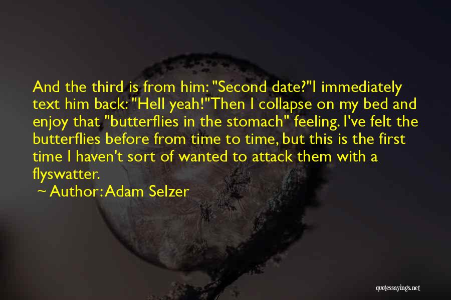 Adam Selzer Quotes: And The Third Is From Him: Second Date?i Immediately Text Him Back: Hell Yeah!then I Collapse On My Bed And