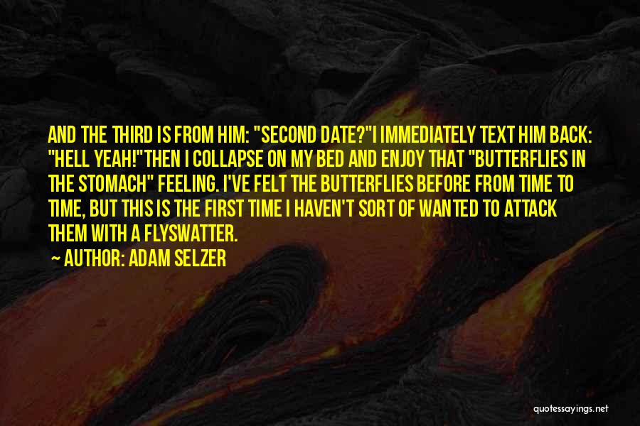 Adam Selzer Quotes: And The Third Is From Him: Second Date?i Immediately Text Him Back: Hell Yeah!then I Collapse On My Bed And