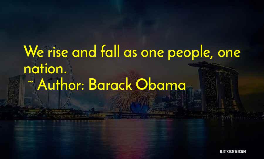Barack Obama Quotes: We Rise And Fall As One People, One Nation.