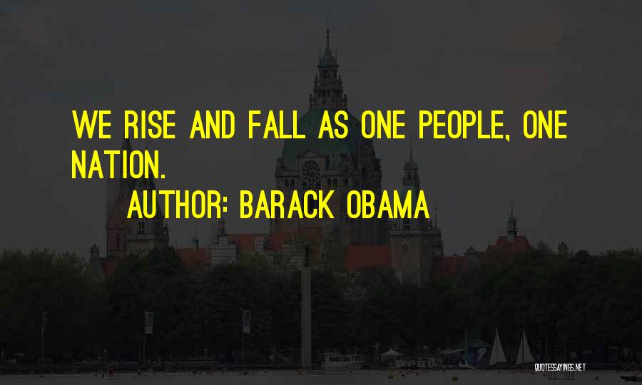 Barack Obama Quotes: We Rise And Fall As One People, One Nation.
