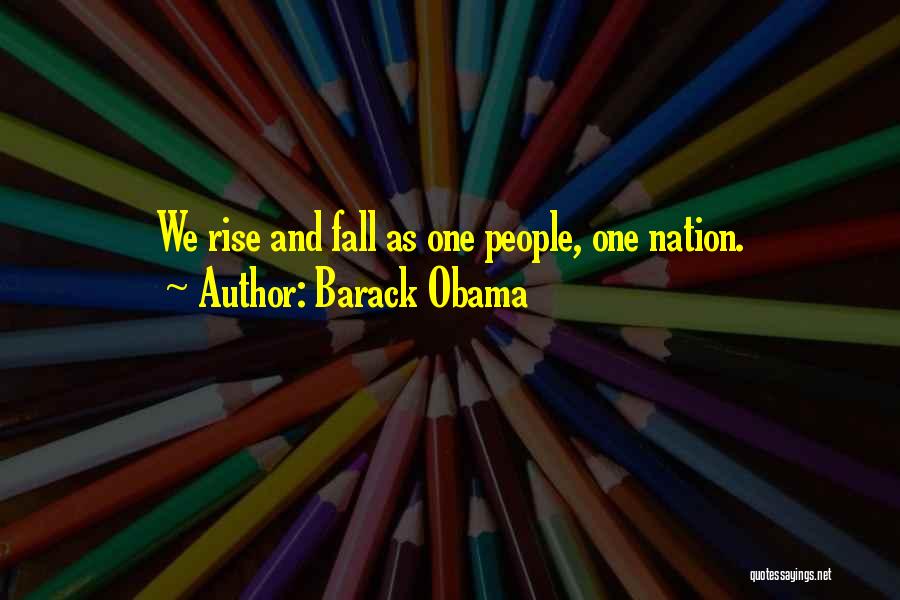 Barack Obama Quotes: We Rise And Fall As One People, One Nation.