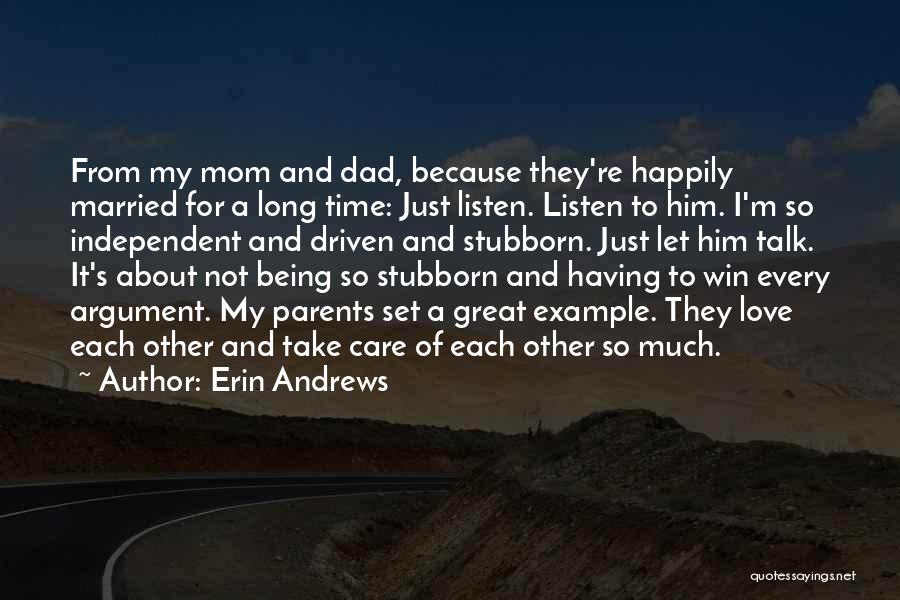 Erin Andrews Quotes: From My Mom And Dad, Because They're Happily Married For A Long Time: Just Listen. Listen To Him. I'm So