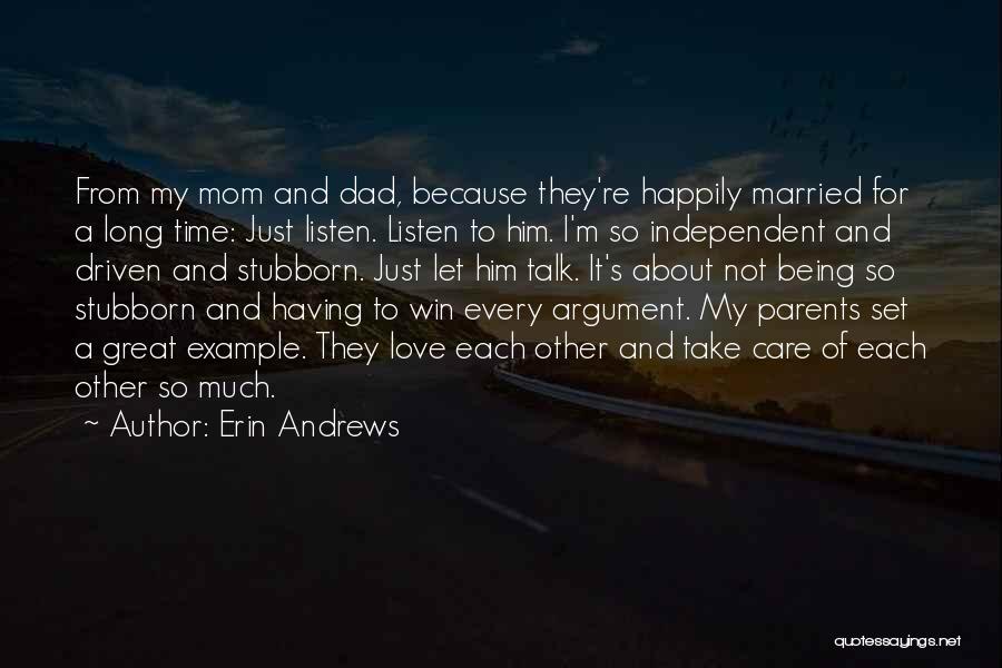 Erin Andrews Quotes: From My Mom And Dad, Because They're Happily Married For A Long Time: Just Listen. Listen To Him. I'm So