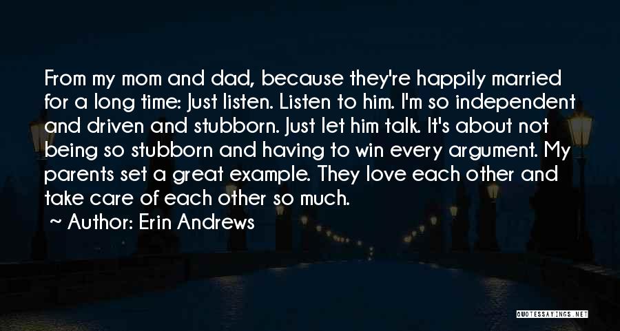 Erin Andrews Quotes: From My Mom And Dad, Because They're Happily Married For A Long Time: Just Listen. Listen To Him. I'm So