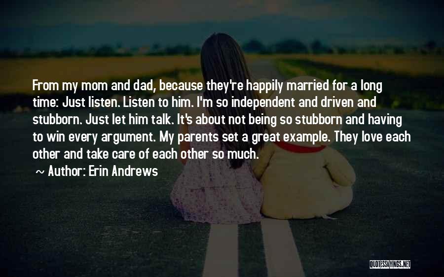 Erin Andrews Quotes: From My Mom And Dad, Because They're Happily Married For A Long Time: Just Listen. Listen To Him. I'm So