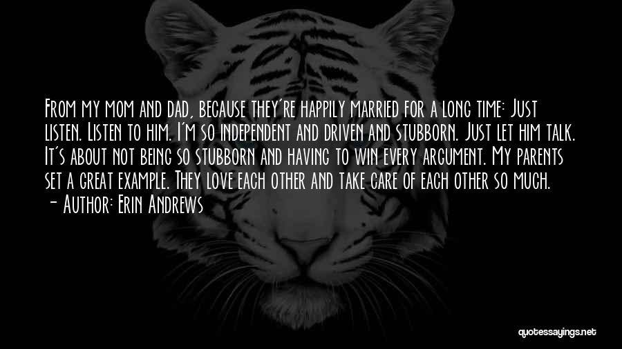 Erin Andrews Quotes: From My Mom And Dad, Because They're Happily Married For A Long Time: Just Listen. Listen To Him. I'm So