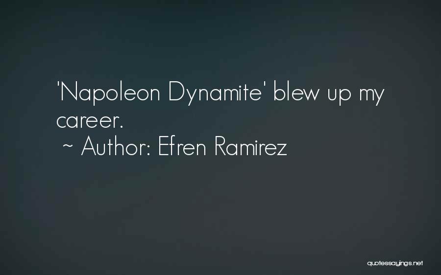 Efren Ramirez Quotes: 'napoleon Dynamite' Blew Up My Career.