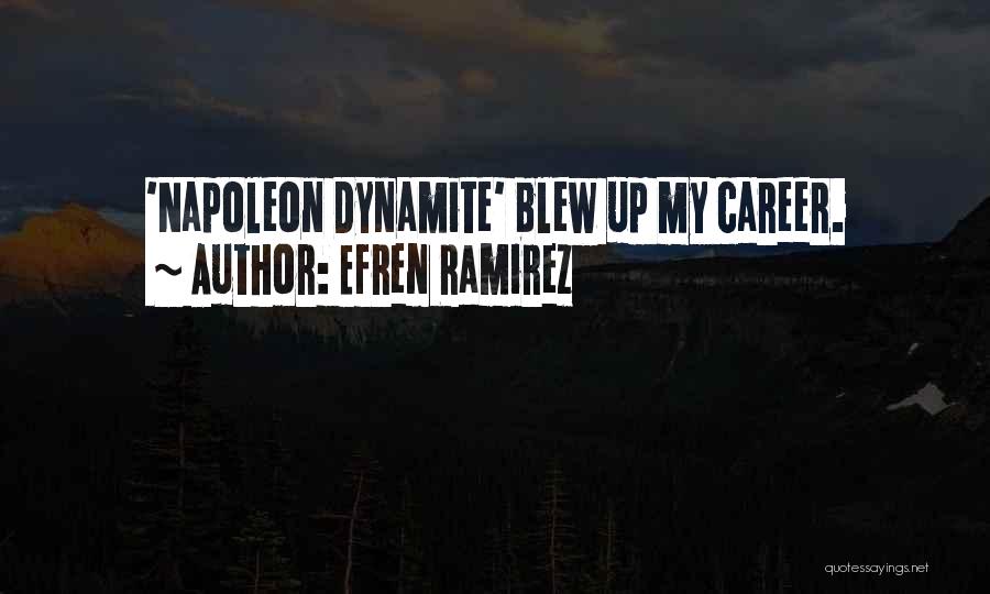 Efren Ramirez Quotes: 'napoleon Dynamite' Blew Up My Career.