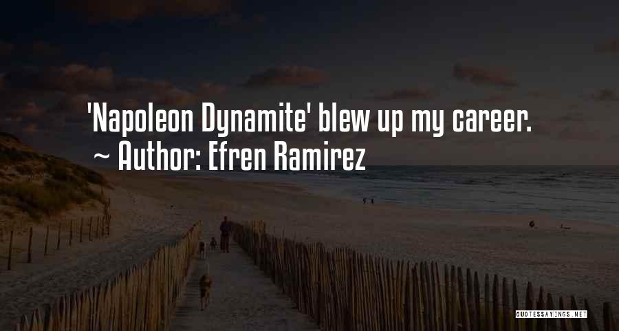 Efren Ramirez Quotes: 'napoleon Dynamite' Blew Up My Career.