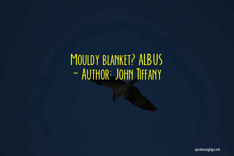John Tiffany Quotes: Mouldy Blanket? Albus