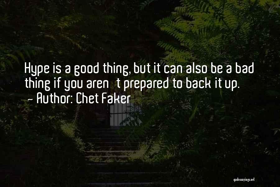 Chet Faker Quotes: Hype Is A Good Thing, But It Can Also Be A Bad Thing If You Aren't Prepared To Back It