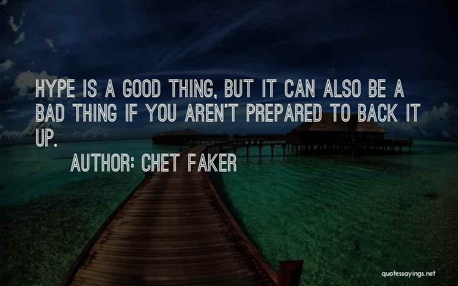 Chet Faker Quotes: Hype Is A Good Thing, But It Can Also Be A Bad Thing If You Aren't Prepared To Back It