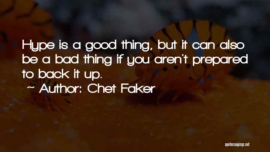 Chet Faker Quotes: Hype Is A Good Thing, But It Can Also Be A Bad Thing If You Aren't Prepared To Back It