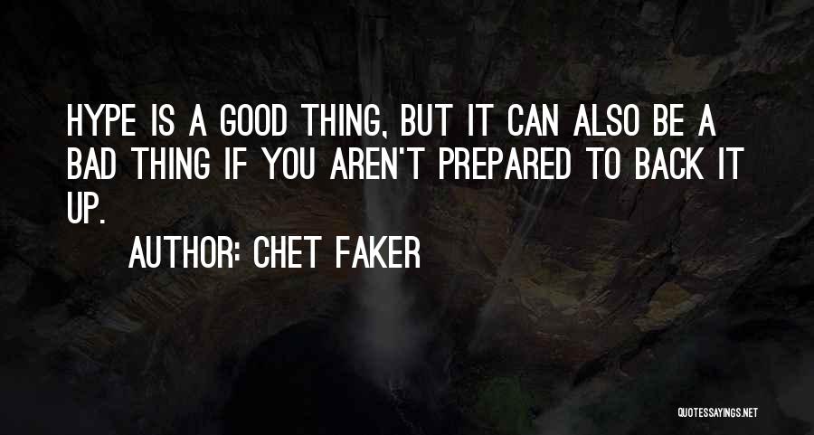 Chet Faker Quotes: Hype Is A Good Thing, But It Can Also Be A Bad Thing If You Aren't Prepared To Back It