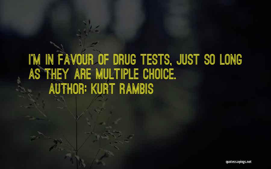 Kurt Rambis Quotes: I'm In Favour Of Drug Tests, Just So Long As They Are Multiple Choice.