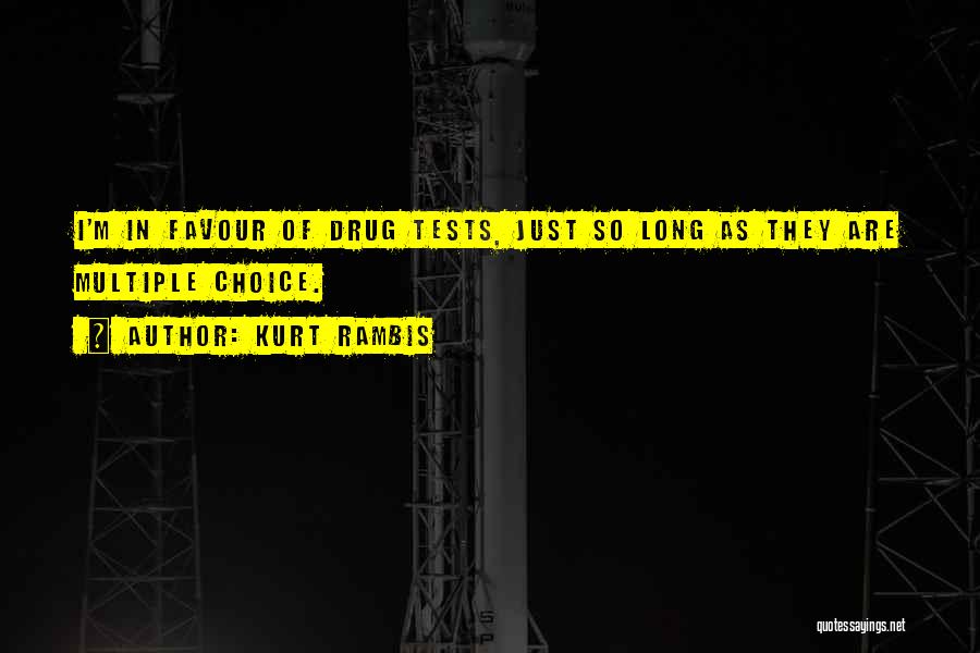 Kurt Rambis Quotes: I'm In Favour Of Drug Tests, Just So Long As They Are Multiple Choice.