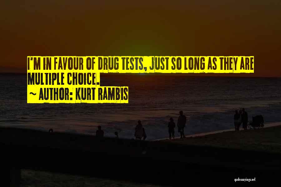 Kurt Rambis Quotes: I'm In Favour Of Drug Tests, Just So Long As They Are Multiple Choice.