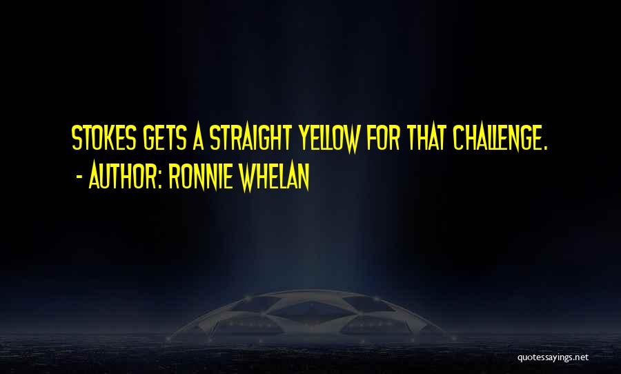 Ronnie Whelan Quotes: Stokes Gets A Straight Yellow For That Challenge.