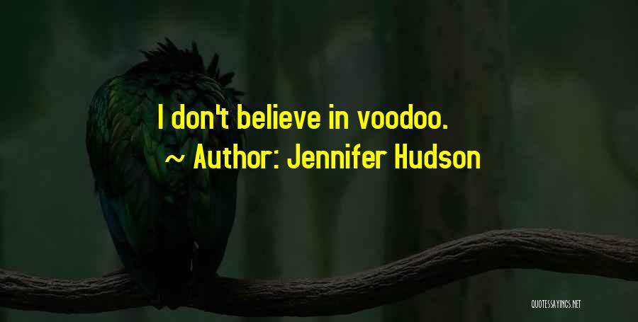 Jennifer Hudson Quotes: I Don't Believe In Voodoo.