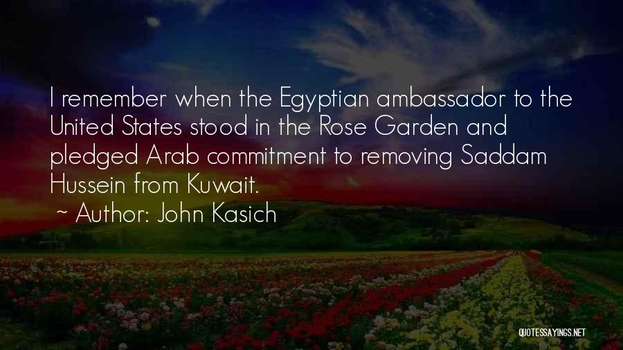 John Kasich Quotes: I Remember When The Egyptian Ambassador To The United States Stood In The Rose Garden And Pledged Arab Commitment To
