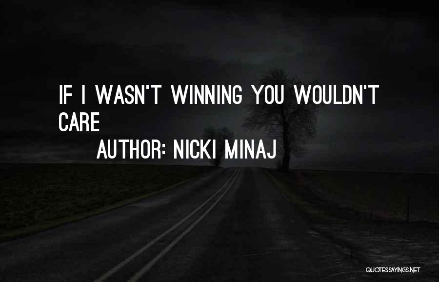 Nicki Minaj Quotes: If I Wasn't Winning You Wouldn't Care