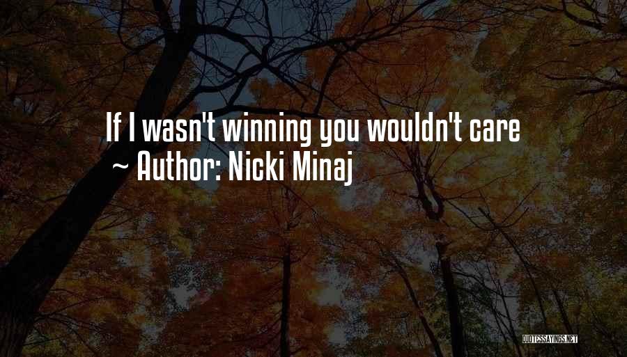 Nicki Minaj Quotes: If I Wasn't Winning You Wouldn't Care