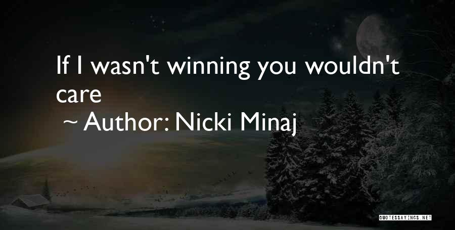 Nicki Minaj Quotes: If I Wasn't Winning You Wouldn't Care