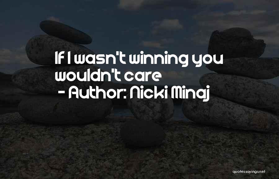 Nicki Minaj Quotes: If I Wasn't Winning You Wouldn't Care
