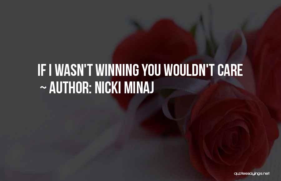 Nicki Minaj Quotes: If I Wasn't Winning You Wouldn't Care