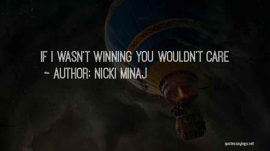 Nicki Minaj Quotes: If I Wasn't Winning You Wouldn't Care