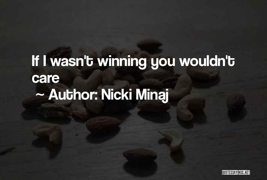 Nicki Minaj Quotes: If I Wasn't Winning You Wouldn't Care