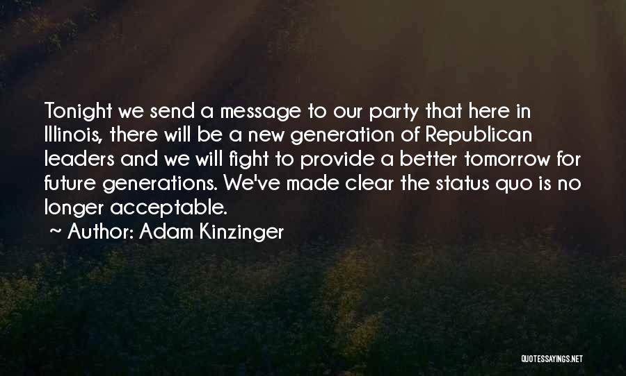 Adam Kinzinger Quotes: Tonight We Send A Message To Our Party That Here In Illinois, There Will Be A New Generation Of Republican