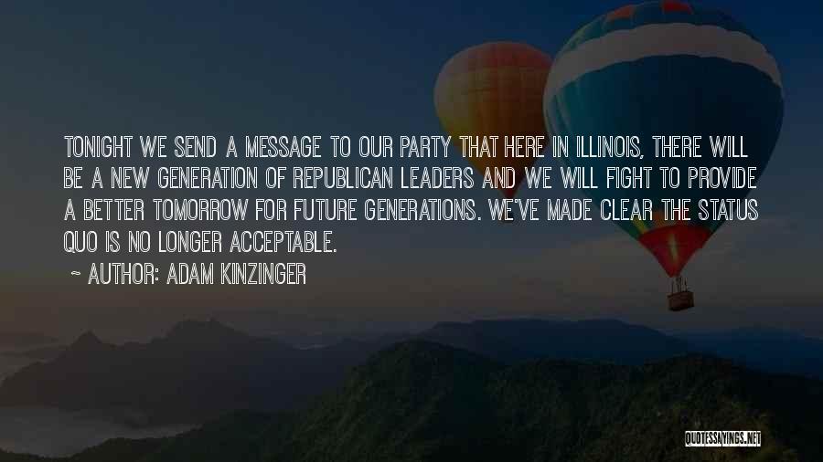 Adam Kinzinger Quotes: Tonight We Send A Message To Our Party That Here In Illinois, There Will Be A New Generation Of Republican