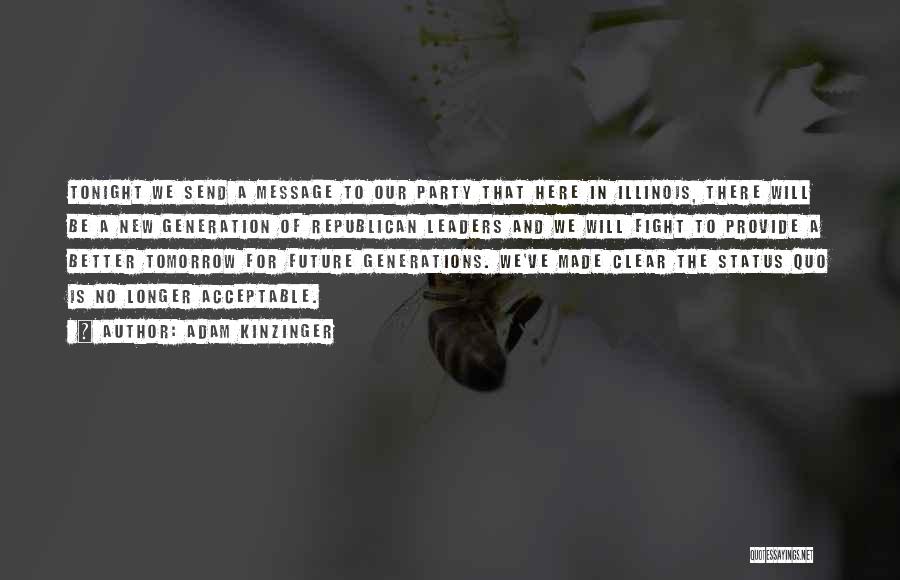 Adam Kinzinger Quotes: Tonight We Send A Message To Our Party That Here In Illinois, There Will Be A New Generation Of Republican