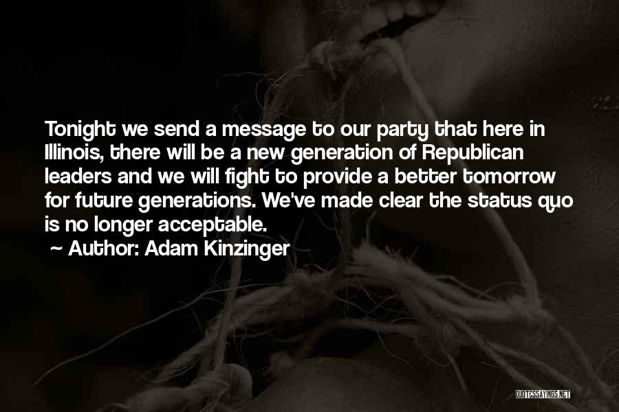 Adam Kinzinger Quotes: Tonight We Send A Message To Our Party That Here In Illinois, There Will Be A New Generation Of Republican