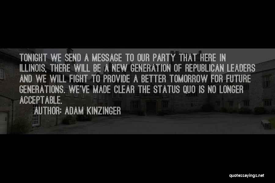 Adam Kinzinger Quotes: Tonight We Send A Message To Our Party That Here In Illinois, There Will Be A New Generation Of Republican