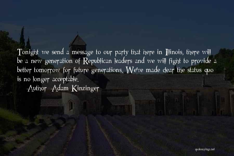 Adam Kinzinger Quotes: Tonight We Send A Message To Our Party That Here In Illinois, There Will Be A New Generation Of Republican