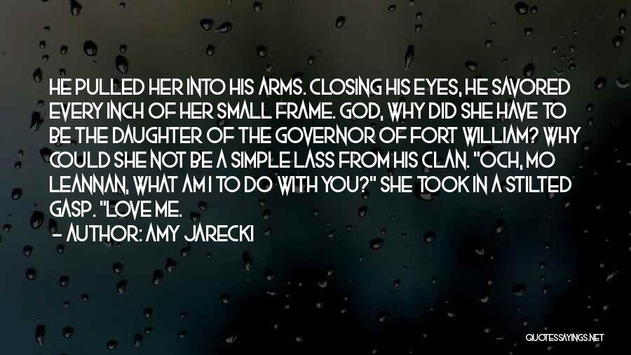 Amy Jarecki Quotes: He Pulled Her Into His Arms. Closing His Eyes, He Savored Every Inch Of Her Small Frame. God, Why Did