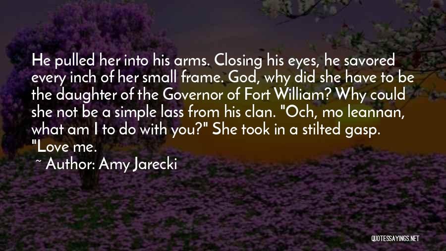 Amy Jarecki Quotes: He Pulled Her Into His Arms. Closing His Eyes, He Savored Every Inch Of Her Small Frame. God, Why Did