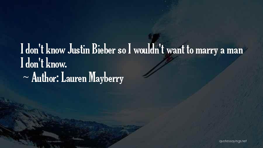 Lauren Mayberry Quotes: I Don't Know Justin Bieber So I Wouldn't Want To Marry A Man I Don't Know.