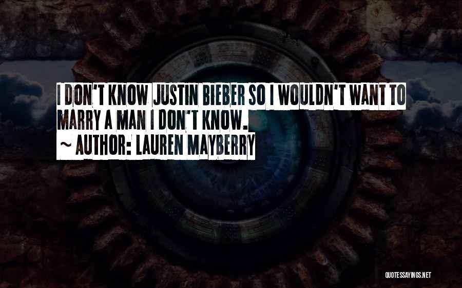 Lauren Mayberry Quotes: I Don't Know Justin Bieber So I Wouldn't Want To Marry A Man I Don't Know.