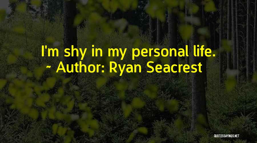 Ryan Seacrest Quotes: I'm Shy In My Personal Life.