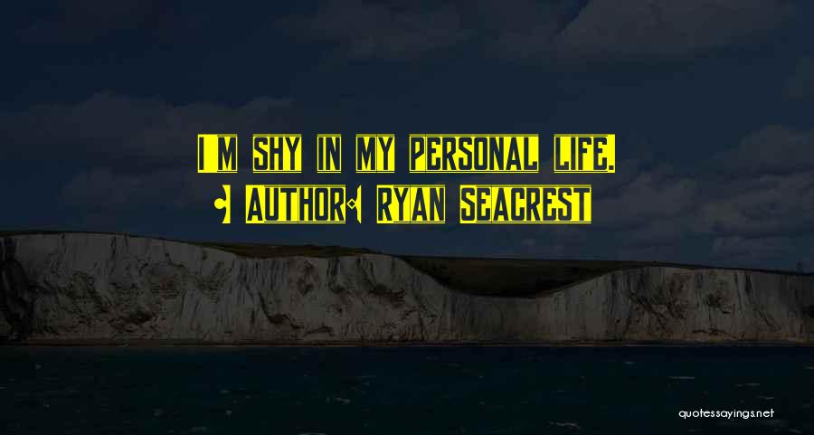 Ryan Seacrest Quotes: I'm Shy In My Personal Life.