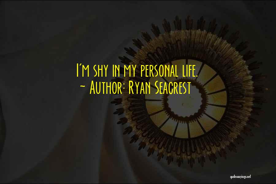 Ryan Seacrest Quotes: I'm Shy In My Personal Life.