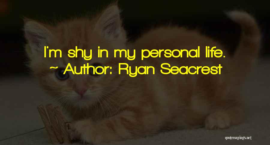 Ryan Seacrest Quotes: I'm Shy In My Personal Life.