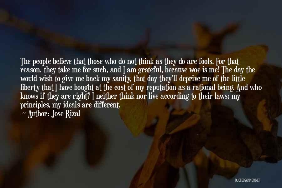 Jose Rizal Quotes: The People Believe That Those Who Do Not Think As They Do Are Fools. For That Reason, They Take Me