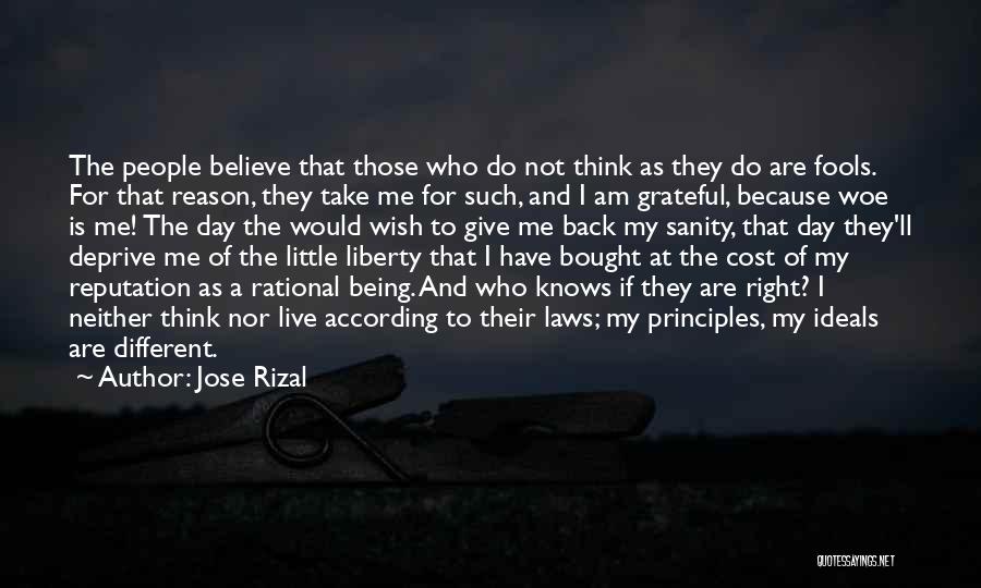 Jose Rizal Quotes: The People Believe That Those Who Do Not Think As They Do Are Fools. For That Reason, They Take Me