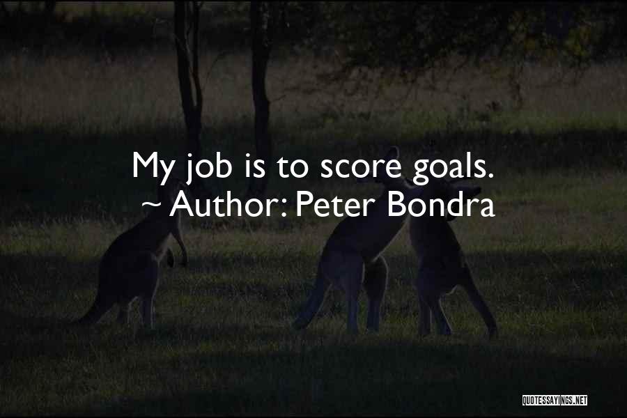 Peter Bondra Quotes: My Job Is To Score Goals.