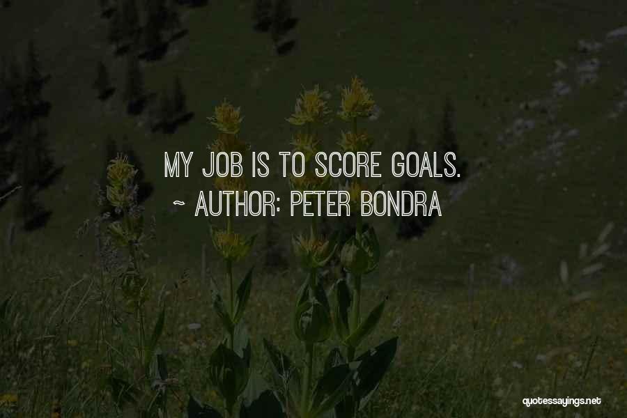 Peter Bondra Quotes: My Job Is To Score Goals.